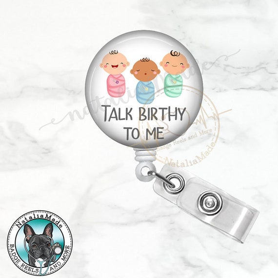 Labor and Delivery Badge Reel, Talk Birthy to Me Retractable Badge