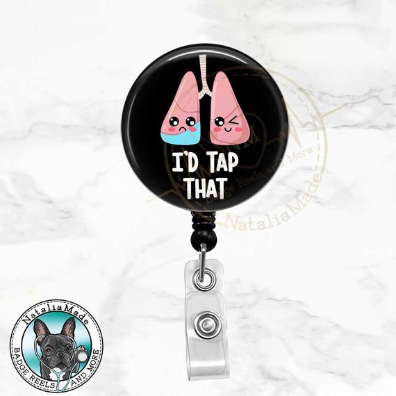 I'd Tap That Badge Reel Funny Respiratory Therapist Badge Reel