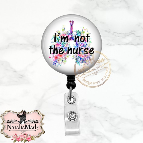 Funny Respiratory Therapist Badge Reel, I'm Not the Nurse