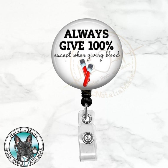 Funny Phlebotomy Badge Reel, Always Give 100%, Phlebotomist Badge Reel,  Funny Nurse Retractable ID Badge, Lanyard, ER Tech PCT Badge Clip -   Canada