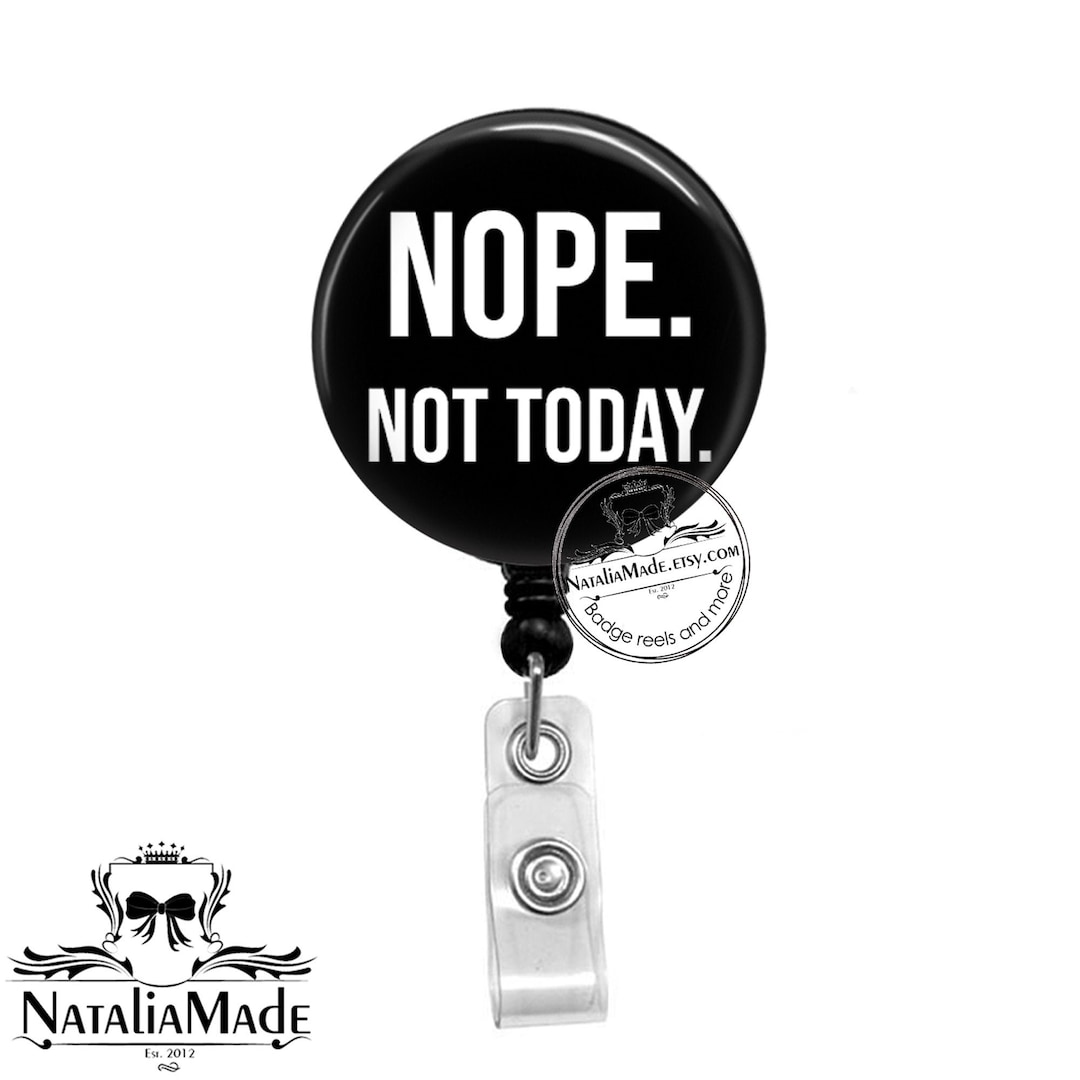 Funny Badge Reel nope Not Today Retractable Badge Holder Sacrastic ID Badge  Holder Funny Work ID Badge Clip Name Badge Holder -  Canada