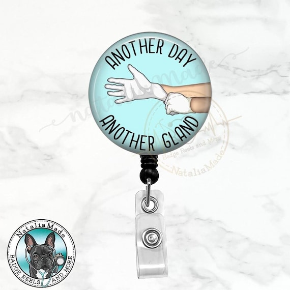 Funny Vet Tech Badge Reel, Another Day Another Gland Retractable