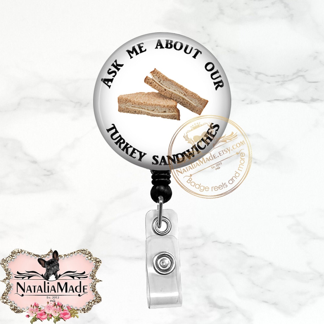Ask Me About Our Turkey Sandwiches Badge Reel - Retractable Badge