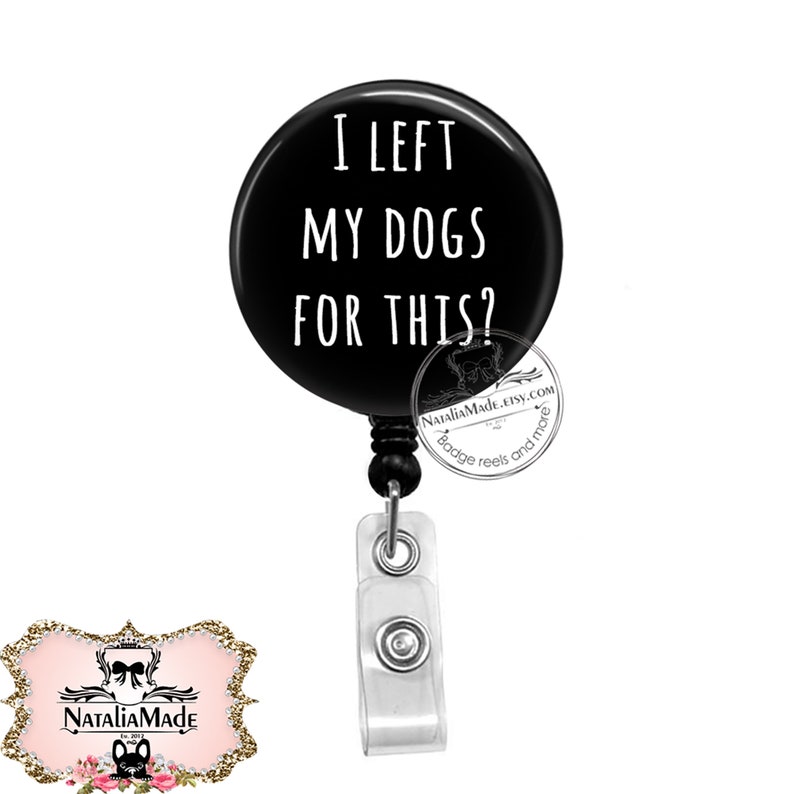 Funny Badge Reel I Left My Dog / Dogs for This Retractable Etsy