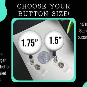 two white button-shaped badges with black straps, each labeled with the size in inches. The text above the badges reads "CHOOSE YOUR BUTTON SIZE!" and below the badges, it states "1.75" and "1.5". The image also includes text that says "1.75 inch- Slightly larger. Recommended for more detailed designs."