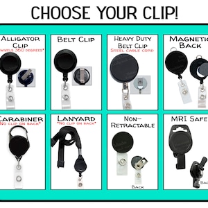 May include: Image showing a selection of badge reel clips. Options include alligator clip, belt clip, heavy-duty belt clip, magnetic back, carabiner, lanyard, non-retractable, and MRI safe. Text reads "CHOOSE YOUR CLIP!"