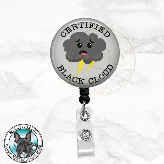 Certified Black Cloud Badge Reel Funny Nurse Badge Pull 