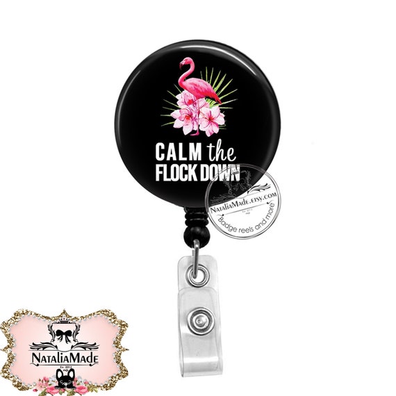 Flamingo Badge Reel - Calm The Flock Down - Retractable ID Badge Clip -  Stethoscope Name Tag - Funny Flamingo Badge Holder - Lanyard ID