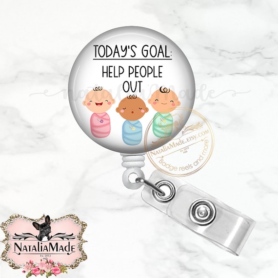 Labor and Delivery Badge Reel, Todays Goal Help People Out Retractable  Badge Holder, OB Nurse, OBGYN Badge Clip, Midwife Doula Gift -  Canada