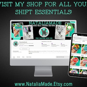 May include: A computer screen and a mobile phone display a website for a shop called NataliaMade. The website sells badge reels, stickers, and other items. The website offers free shipping on orders over $351. The text "VISIT MY SHOP FOR ALL YOUR SHIFT ESSENTIALS!" is displayed at the top of the image.