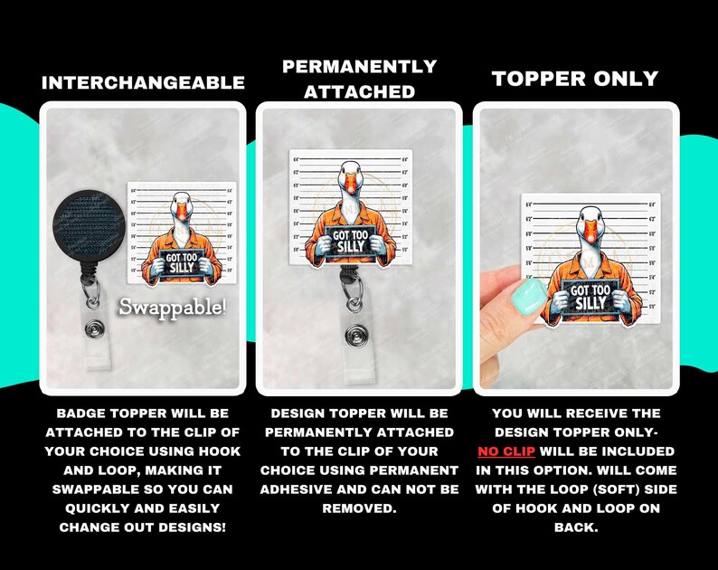 May include: A badge reel topper with a cartoon duck in an orange jumpsuit holding a sign that says "GOT TOO SILLY." The topper is available as interchangeable, permanently attached, or topper only.
