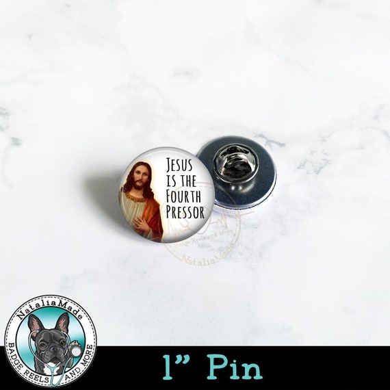 Small ID Badge Pin, 1 Jesus is the Fourth Pressor Pin, Funny Nursing Pins,  ER ICU Nurse Gift, Lanyard Pin, Lapel Pin, Paramedic Gift 
