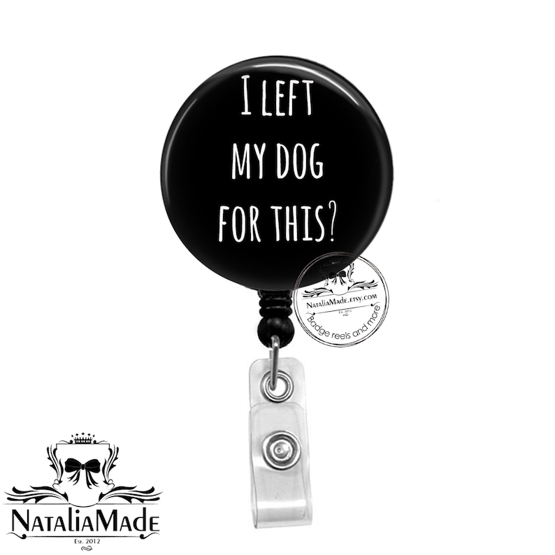 Funny Badge Reel I Left My Dog / Dogs for This Retractable Etsy
