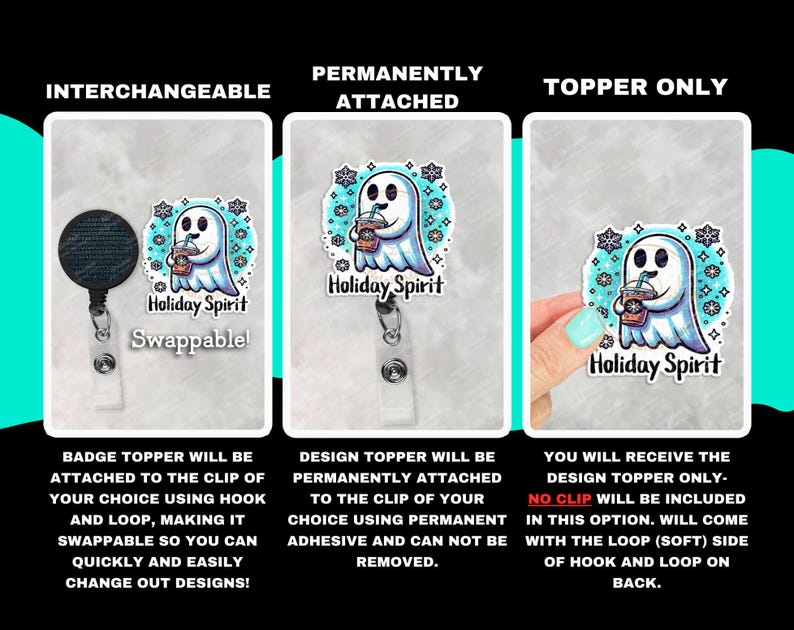 May include: Three options for a ghost-themed badge topper. The first option is interchangeable and includes a clip and loop. The second option is permanently attached to the clip. The third option is a topper only and does not include a clip. All three options feature a ghost holding a cup with the text "Holiday Spirit".