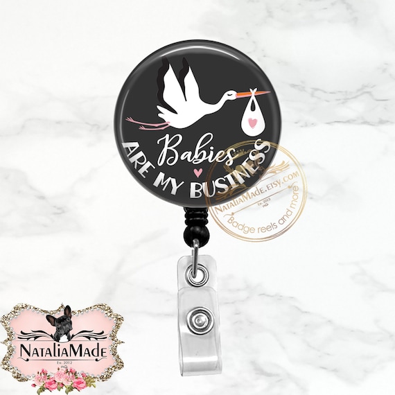 Labor and Delivery Badge Reel Babies Are My Business Retractable