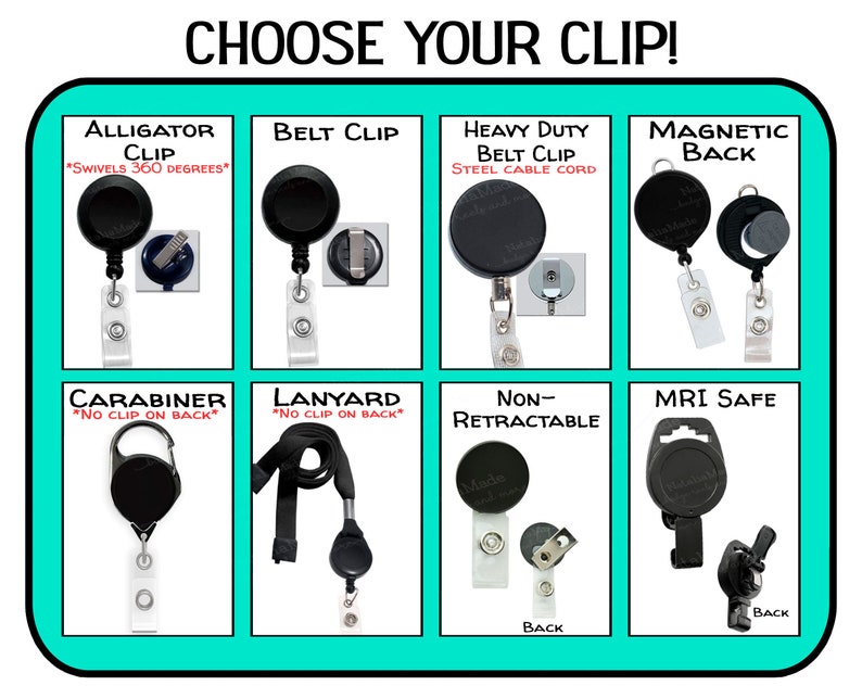 May include: Image showing a selection of badge reel clips. Options include alligator clip, belt clip, heavy-duty belt clip, magnetic back, carabiner, lanyard, non-retractable, and MRI safe. Text reads "CHOOSE YOUR CLIP!"