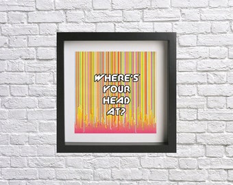 Basement Jaxx - Music lyric quote prints ( Where's Your Head At )