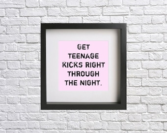 The Undertones - Teenage Kicks - Music lyric quote print