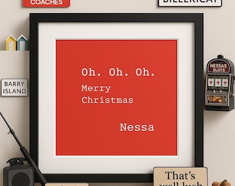 Gavin and Stacey - Nessa Oh Oh Oh Merry Christmas - TV quote prints
