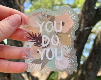 Clear Floral Vinyl Sticker | Transparent "You Do You" Self-Love Design with flowers