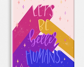 Rainbow Lettering Art Print | Let's Be Better Humans Wall Art | Vibrant Star Inspirational Quote
