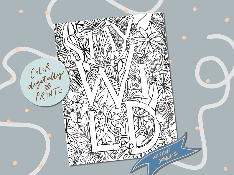 Stay Wild Coluring In Wild Floral Coloring Page: Relaxing Botanical Art (digital Download) - Etsy