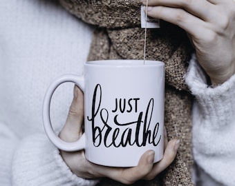 Just breathe mug | Self care | Relaxation gifts | self care package | Just breathe cup | Meditation | Deep breathing | Stress Relief gift