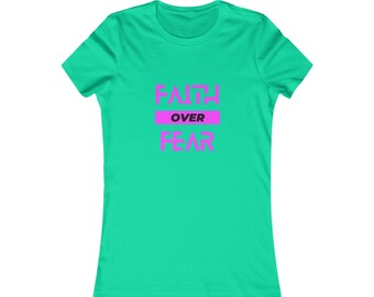 Faith Over  Fear Tshirt | Women's Favorite Tee | Women's tshirt | Faith tshirt | Christian Tshirt | Religious Tshirt | Cute shirt