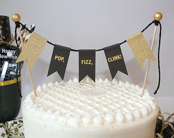 POP, FIZZ, CLINK! New Year's Eve Black, Glitter Gold Cake Bunting Pennant Flag Cake Topper-Birthday, Wedding, Anniversary, Engagement