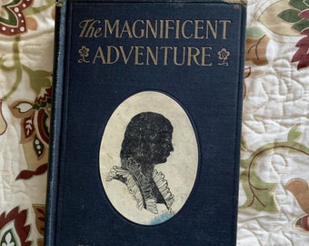 The Magnificent Adventure by Emerson Hough * Vintage Hardcover Book * 1916 * A Novel *