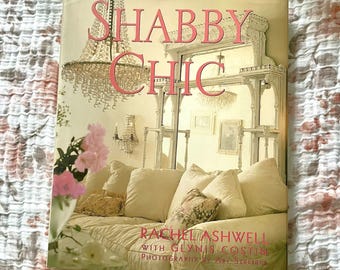 Shabby Chic by Rachel Ashwell * Home Decorating Book * Harper Publisher * 1996 * 210 Pages * Color Photographs * Home Decor Hardcover Guide