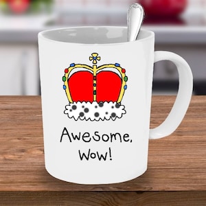 Awesome Wow Mug, Hamilton Mug, Awesome, Wow, Hamilton, King George, Hamilton Fan, Hamilton Quote, Musicals, Hamilton Musical, King George