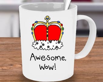 Awesome Wow Mug, Hamilton Mug, Awesome, Wow, Hamilton, King George, Hamilton Fan, Hamilton Quote, Musicals, Hamilton Musical, King George