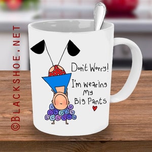 Große Hosen, große Mädchen Hosen, lustige Tasse, sarkastische Tasse, Einzigartige Tasse, handgemacht, illustrierte Tasse, Cartoon Tasse, Geschenk für sie, Boss Tasse