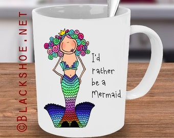 Blackshoe® Mermaid Mug, cute mug, mermaid gift, I'd rather be a Mermaid, gift for her, mermaid coffee mug, coffee mug, handmade mug, Special