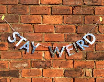 STAY WEIRD letter banner - inspirational funny banner, be the weirdo you are, keep freaky, everyone’s a weirdo