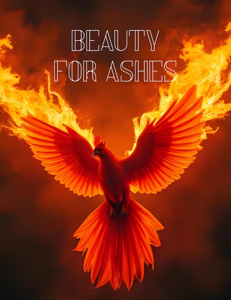 Beauty for Ashes Digital Download - Phoenix Rising From the Fire - Etsy