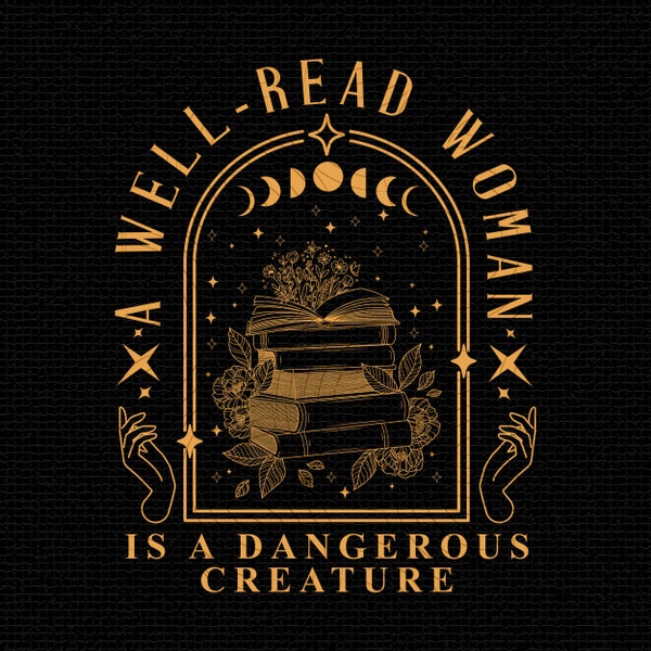 Bookish Reading PNG, Librarian Literature PNG, Book Lovers Club Digital Download, A Well Read Woman Is A Dangerous Creature Sublimation