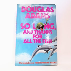 So Long and Thanks for All the Fish by Douglas Adams 1984 First Edition with Dust Jacket Very Good Condition Vintage Hardcover RARE