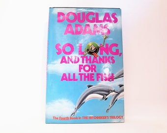 So Long and Thanks for All the Fish by Douglas Adams 1984 First Edition with Dust Jacket Very Good Condition Vintage Hardcover RARE
