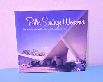 Palm Springs Weekend: The Architecture and Design of a Midcentury Oasis Andrew Danish Alan Hess Hardcover 2001 Chronicle Books 2000s Artbook