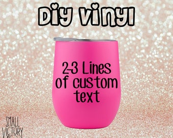 Custom Text, Personalized Vinyl Decal, DIY Vinyl Stickers, Diy Wine Glass Decals, Custom Vinyl, Vinyl Stickers, Wine Glass Decal