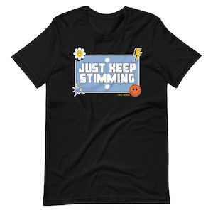 Just Keep Stimming Shirt: Neurodiversity Affirming, Autism Awareness