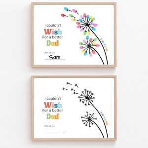 May include: Two framed prints with a white background and a dandelion design. The top print has colorful fingerprinted flowers and the text "I couldn't Wish For a better Dad." The bottom print has a black and white dandelion design with the same text.