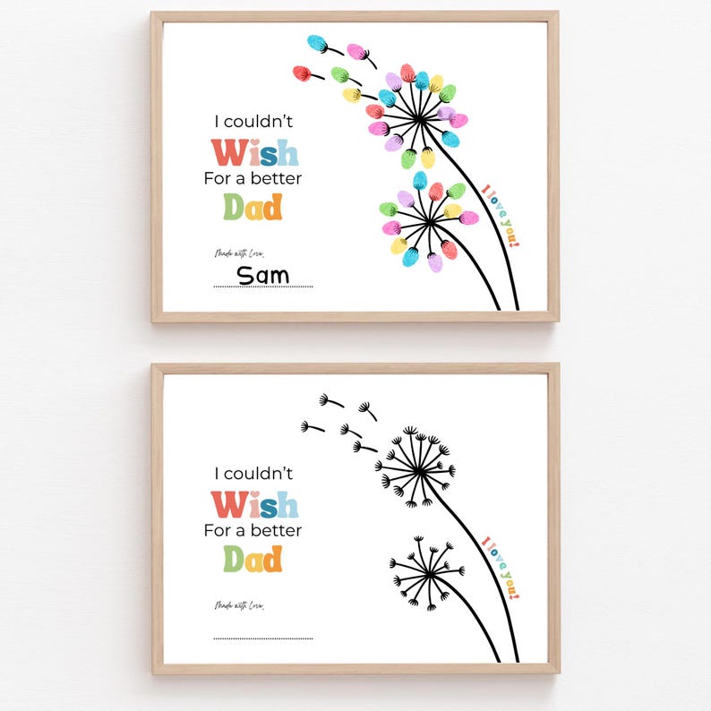 May include: Two framed prints with a white background and a dandelion design. The top print has colorful fingerprinted flowers and the text "I couldn't Wish For a better Dad." The bottom print has a black and white dandelion design with the same text.