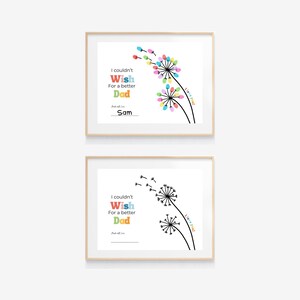 May include: Two framed prints with a dandelion theme. The top print features colorful fingerprinted flowers, the text "I couldn't Wish For a better Dad" and the name "Sam". The bottom print has a black and white dandelion design with the same text.