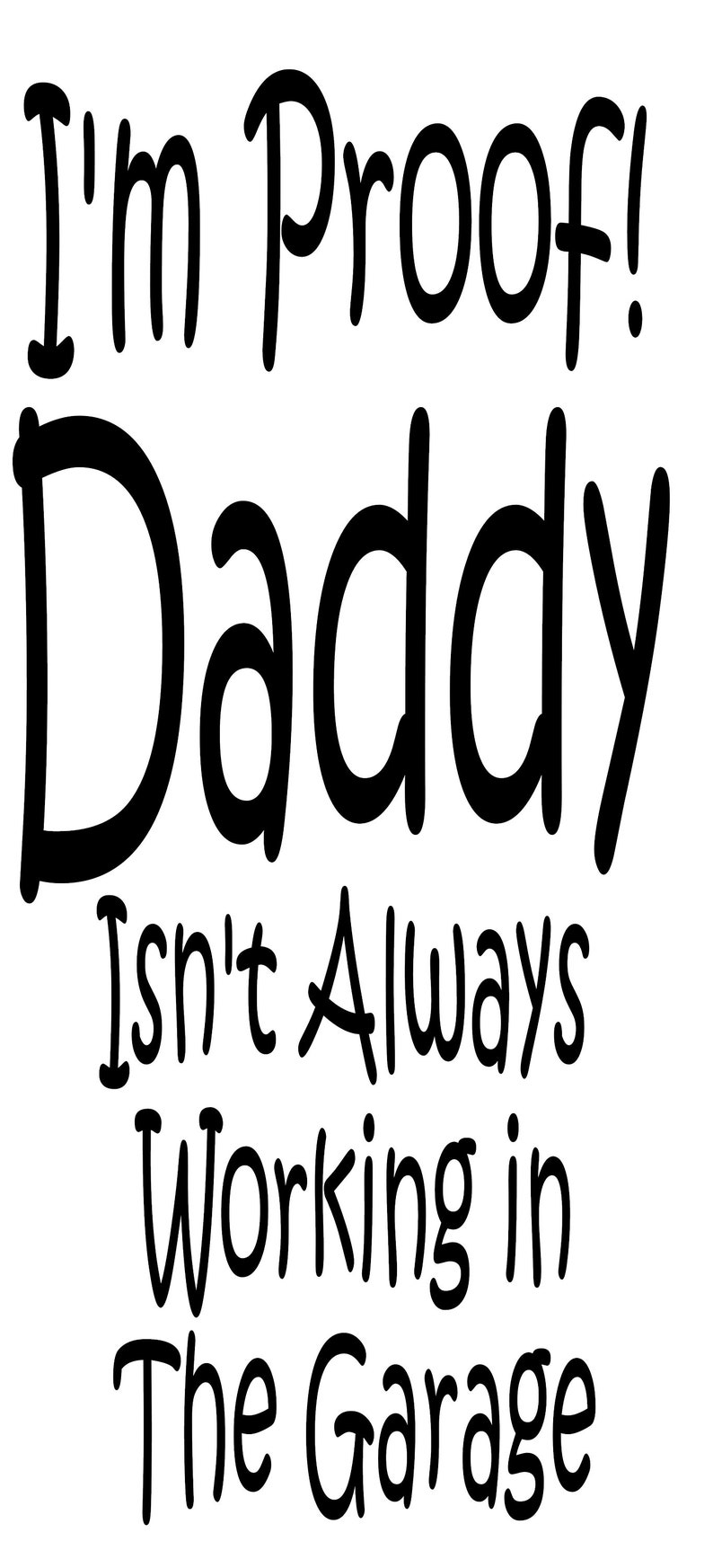 Download Im Proof Daddy Isn't Always working In The Garage Svg | Etsy
