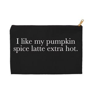 I like my pumpkin spice latte extra hot scream queens chanel oberlin–canvas makeup bag