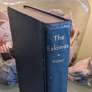 The Eskimos, Their Environment and Folkways&#39;-- Edward Moffat Weyer, 1932, 1st ed., SCARCE with multiple fold-out maps and charts