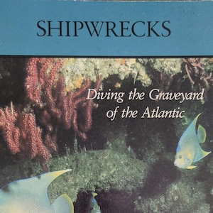 NC - Shipwrecks, Diving the Graveyard of the Atlantic -- Roderick M. Farb, 1985. NC Coast shipwreck diving by PADI divemaster!